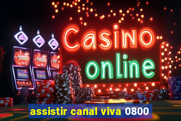 assistir canal viva 0800